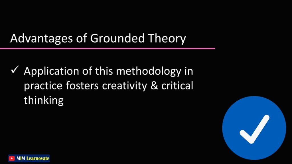 Advantages of Grounded Theory