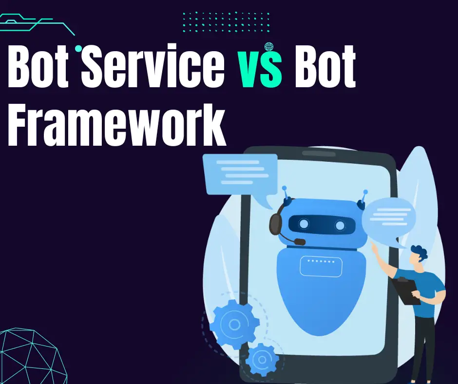 Difference Between Bot Service and Bot Framework