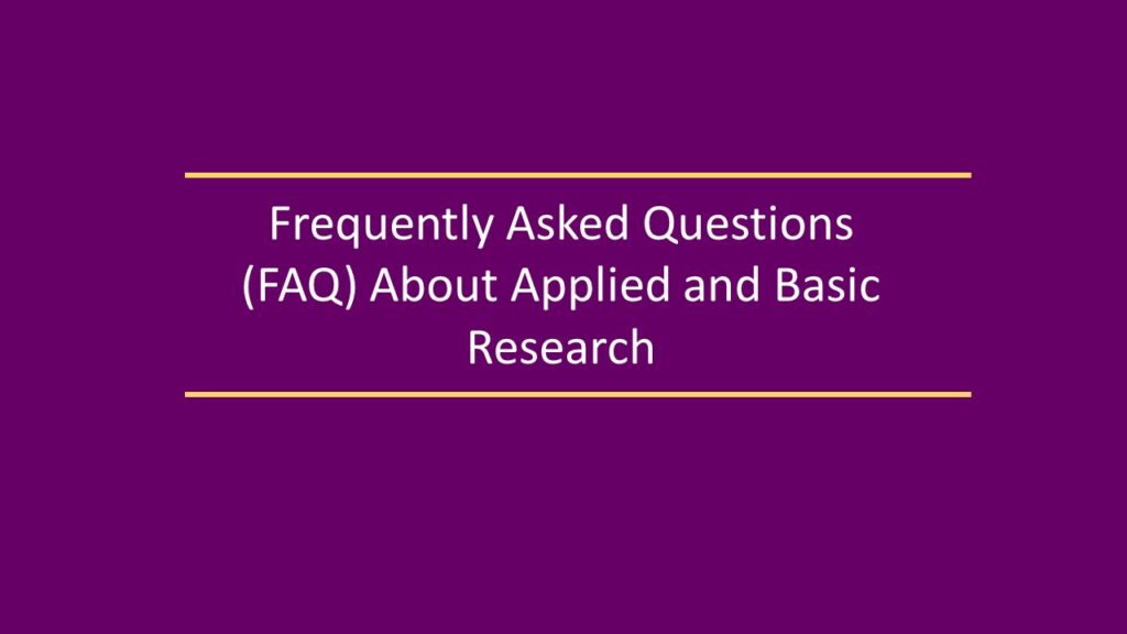 Frequently Asked Questions (FAQ) About Applied and Basic Research research