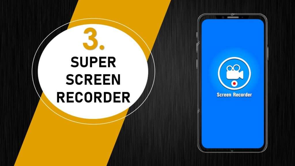 Super Screen Recorder- Screen Recorders for Android Without Watermark