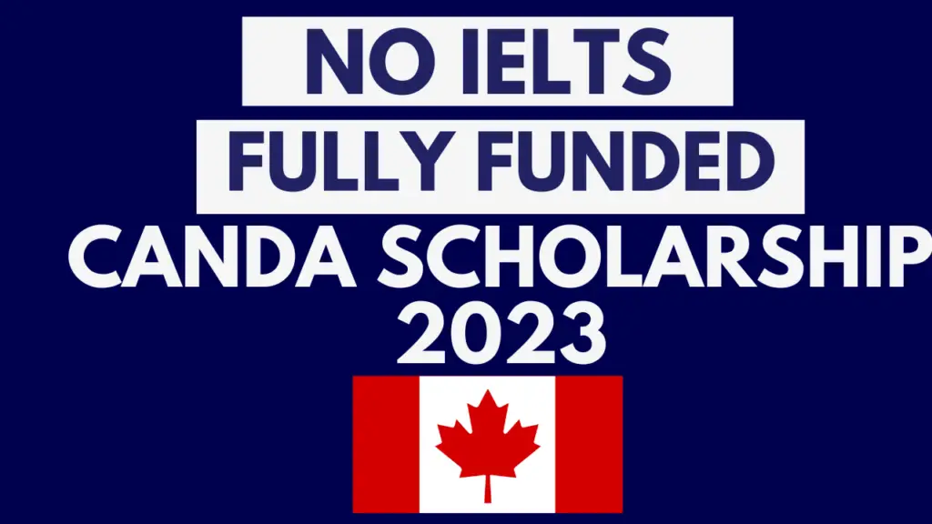 Canada Scholarship 2023, no ielts, 